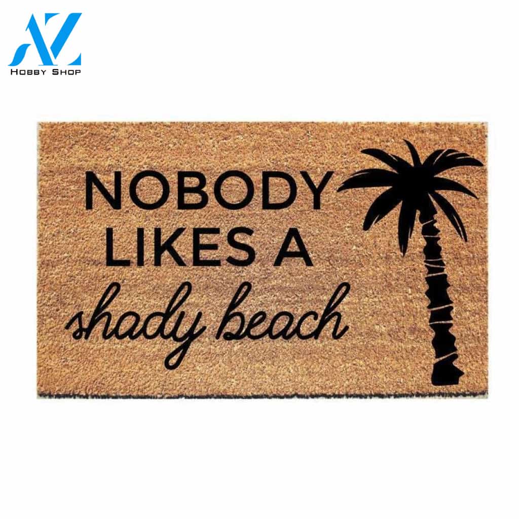Nobody Likes A Shady Beach Doormat Welcome Mat House Warming Gift Home Decor Funny Doormat Gift Idea