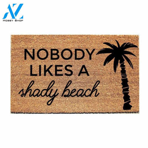Nobody Likes A Shady Beach Doormat Welcome Mat House Warming Gift Home Decor Funny Doormat Gift Idea