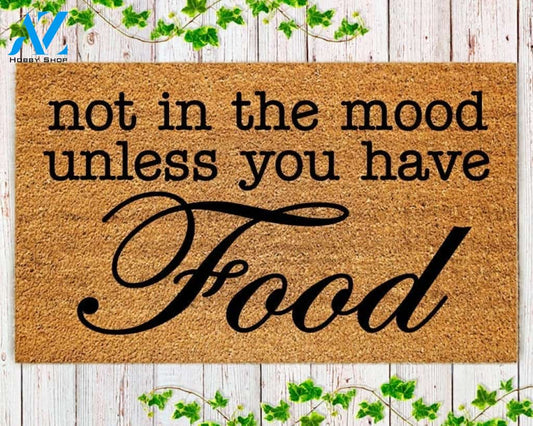 Not In The Mood Unless You Have Food Quote Funny Indoor and Outdoor Doormat Warm House Gift Welcome Mat Gift for Friend Family