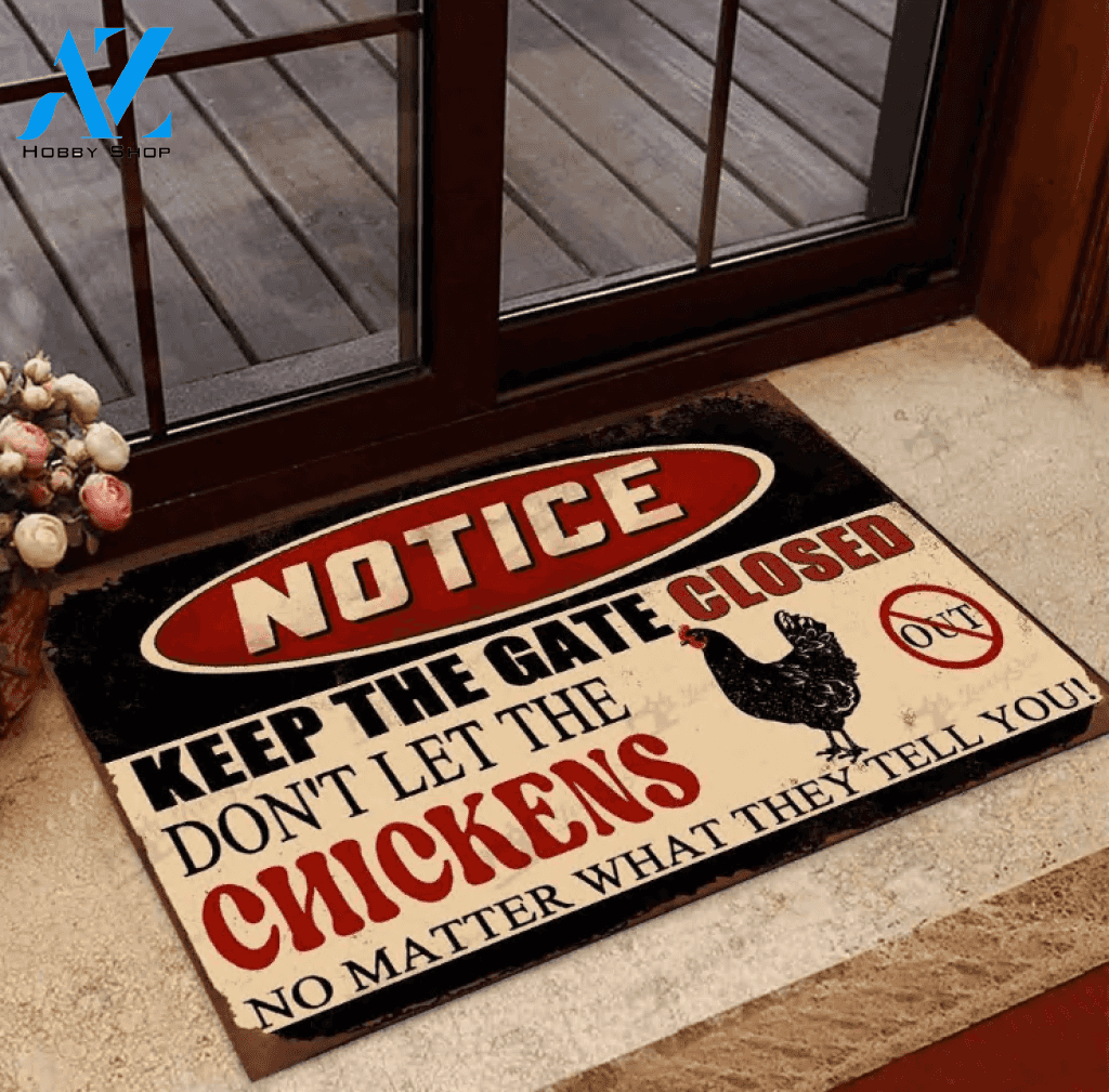 Notice Keep The Gate Closed Don't Let The Chickens No Matter What They Tell You Doormat Welcome Mat Housewarming Gift Home Decor Funny Doormat Gift For Chicken Lovers