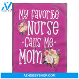 Nurse Blanket, Fleece Blankets, Nurse Calls Me Mom. Gift For Mom Family Home Decor Bedding Couch Sofa Soft and Comfy Cozy