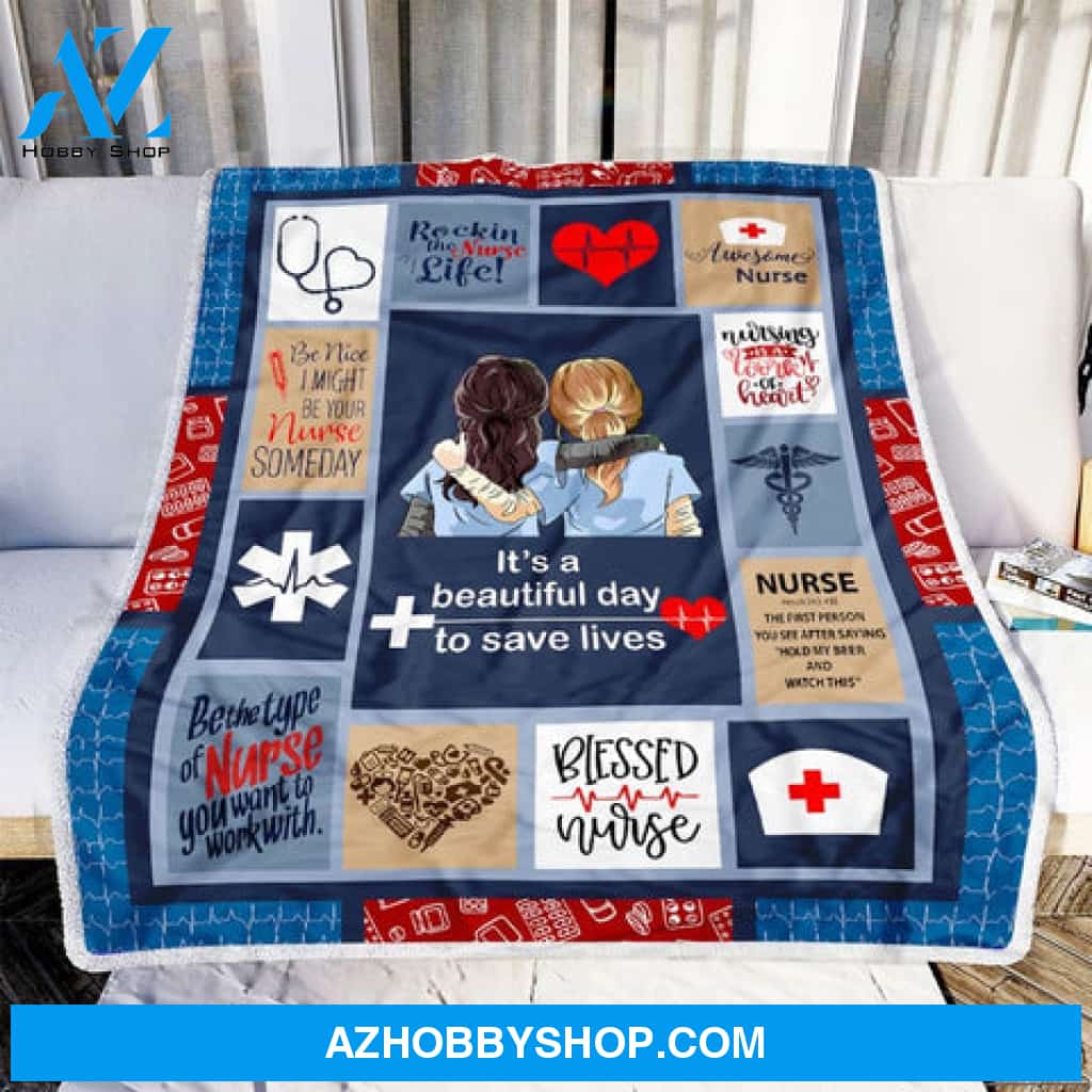 Nurse, It's a Beautiful Day to Save Lives Fleece Blanket - Quilt Blanket