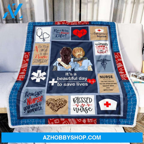 Nurse, It's a Beautiful Day to Save Lives Fleece Blanket - Quilt Blanket
