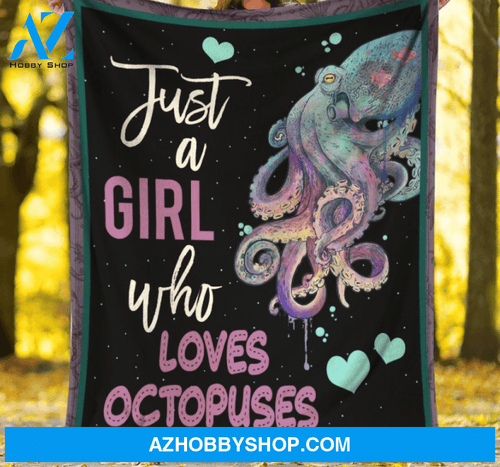 Octopus Blanket, Just A Girl Who Loves Octopuses Gift For Octopus Lovers