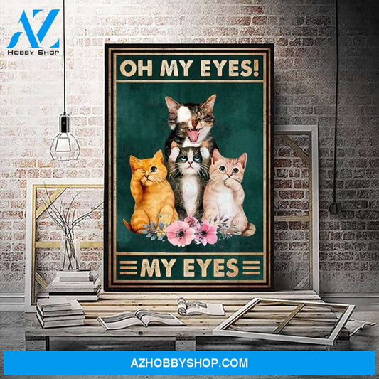 Oh My Eyes Cat Poster, Remember To Wipe Cat Canvas And Poster, Wall Decor Visual Art