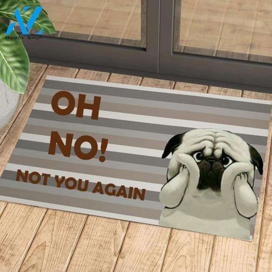 Oh No Not You Again Pug Doormat Welcome Mat Housewarming Gift Home Decor Funny Doormat Best Gift Idea For Dog Lovers