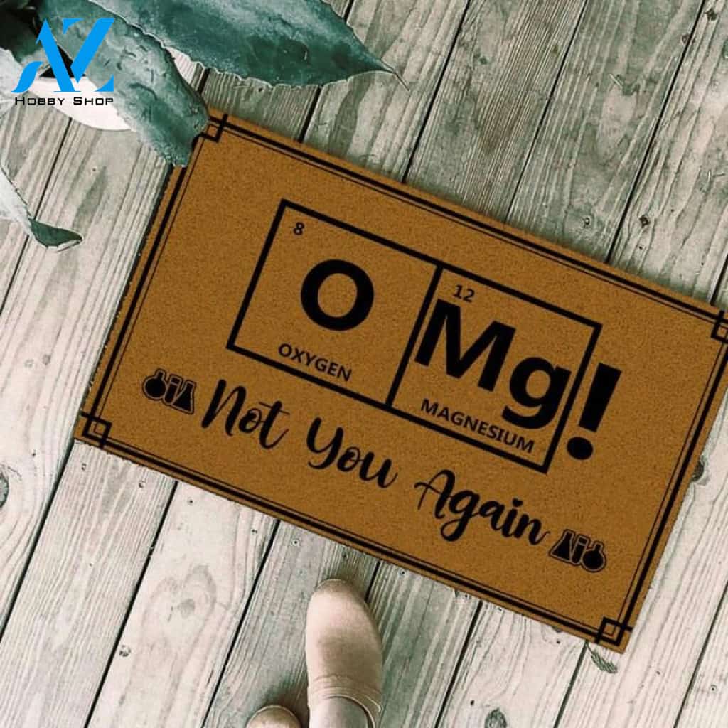 OMG not you again Chemistry Doormat | Welcome Mat | House Warming Gift