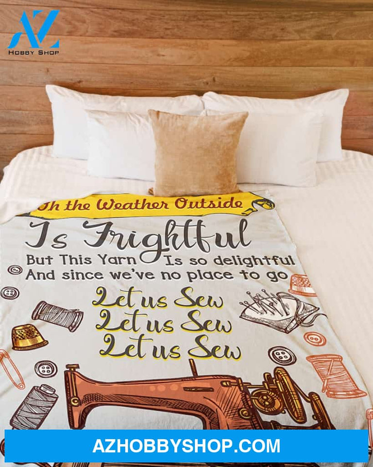 On The Weather Outside Is Frightful Let Us Sew Fleece Blanket Gift For Sewing Lovers Gift For Family Birthday Gift Home Decor Bedding Couch Sofa Soft And Comfy Cozy