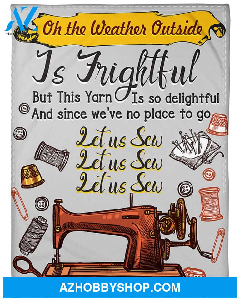 On The Weather Outside Is Frightful Let Us Sew Fleece Blanket Gift For Sewing Lovers Gift For Family Birthday Gift Home Decor Bedding Couch Sofa Soft And Comfy Cozy