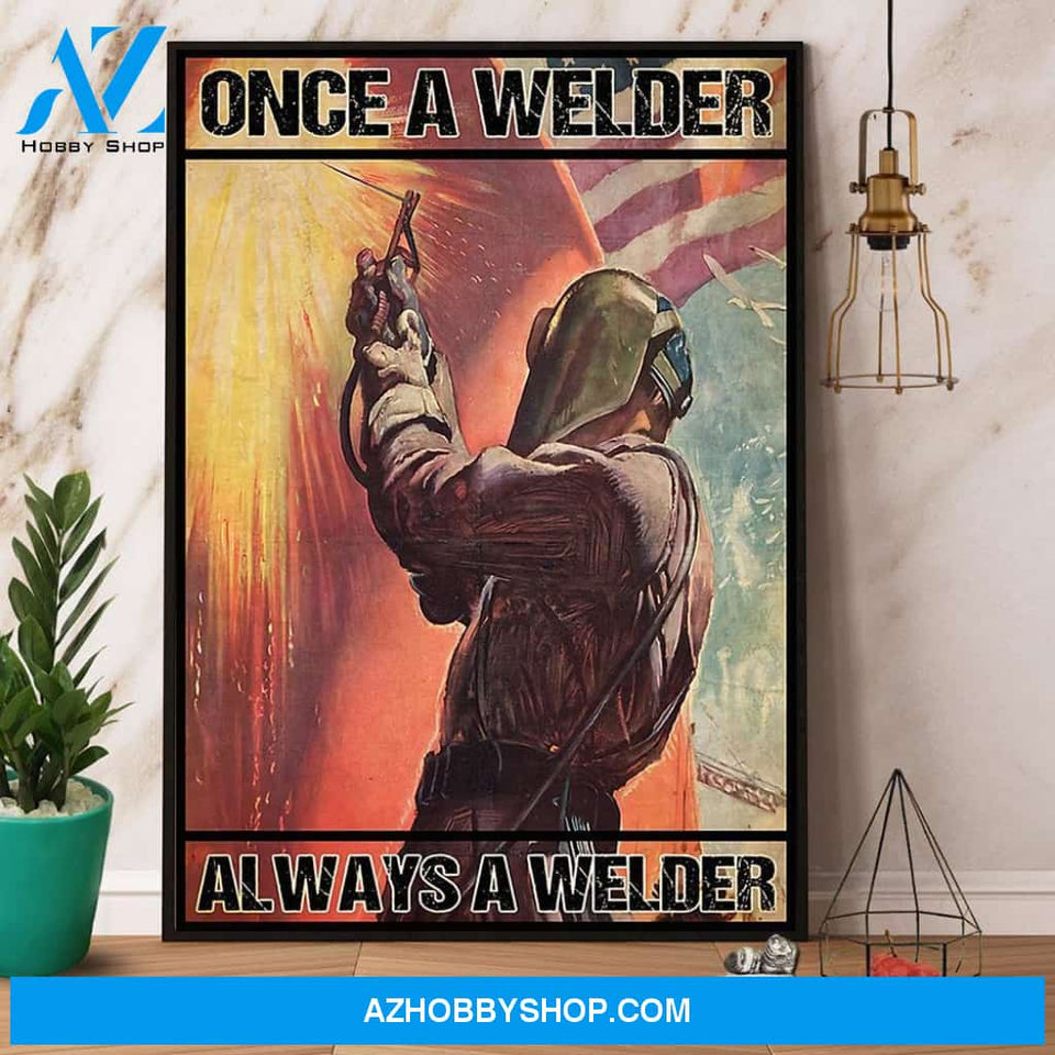 Once A Welder Always A Welder Canvas And Poster, Wall Decor Visual Art