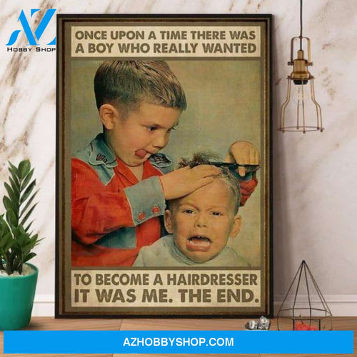 Once Upon A Time There Was A Boy Really Wanted To Become A Hairdresser Canvas And Poster, Wall Decor Visual Art