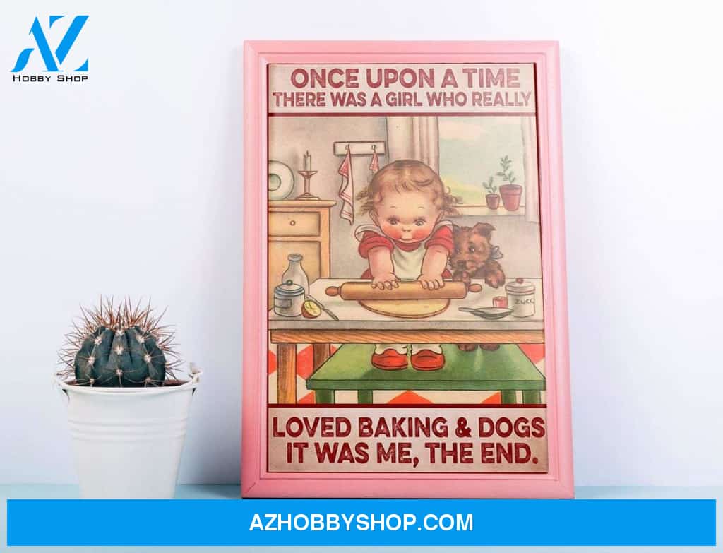 Once Upon A Time There Was A Girl Who Really Loved Baking And Dogs Canvas And Poster, Wall Decor Visual Art