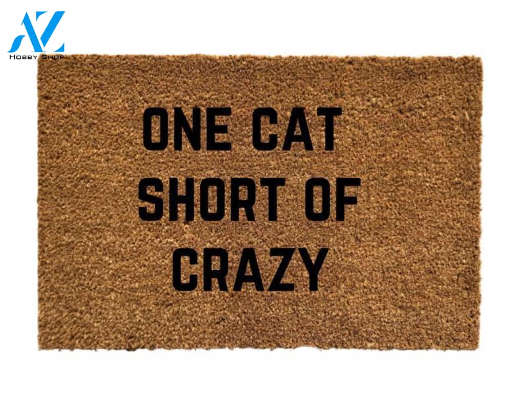 One Cat Short Of Crazy Door Mat, Funny Doormat, Funny Welcome Mat, Crazy Cat Lady, Cat Lady Gift, Funny Gift Idea, Housewarming Gift