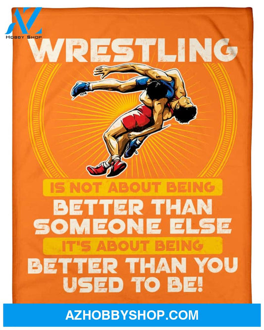 Orange Blanket Wrestling Better Than You Fleece Blanket Home Decor Bedding Couch Sofa Soft And Comfy Cozy Gift For Wrestling Lovers, Gift For Friend Family