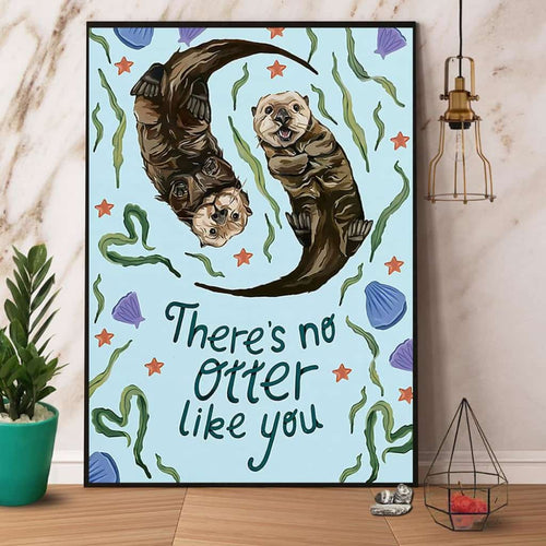 Otter There'S No Otter Like You Paper Poster No Frame Matte Canvas Wall Decor