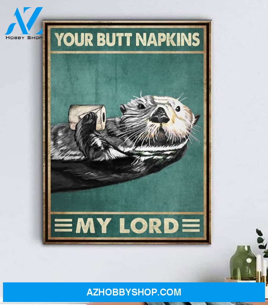 Otter Your Butt Napkins My Lord Canvas And Poster, Wall Decor Visual Art