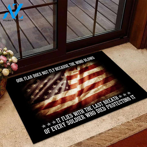  Our Flag Does Not Fly Because The Wind Blows Every Soldier Door Mats