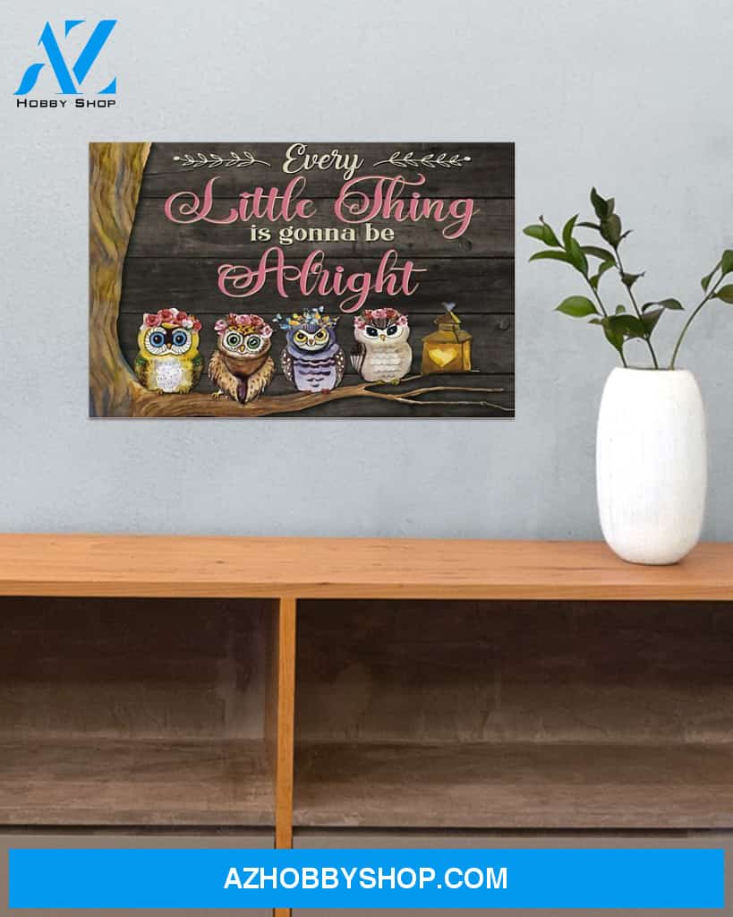 Owl Every Little Thing Is Gonna Be Alright Canvas Prints, Wall Decor Visual Art