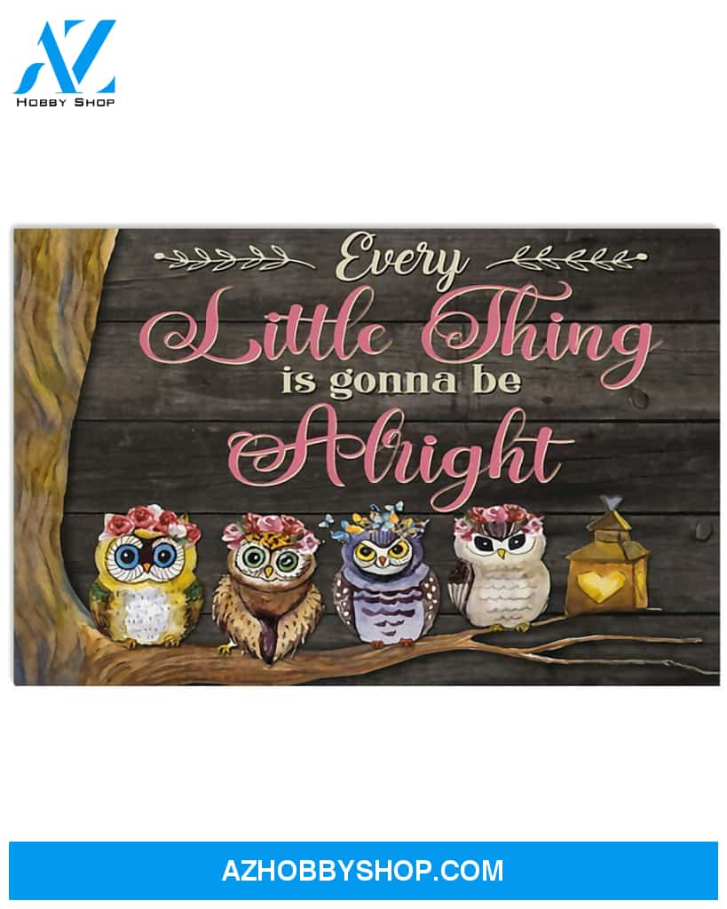 Owl Every Little Thing Is Gonna Be Alright Canvas Prints, Wall Decor Visual Art