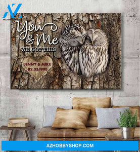Owl, you and me we got this - Matte Canvas, personalized canvas, gift for you, gift for her, gift for him, valentine gift, valentine wall art