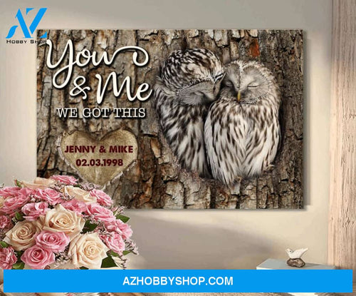 Owl, you and me we got this - Matte Canvas, personalized canvas, gift for you, gift for her, gift for him, valentine gift, valentine wall art