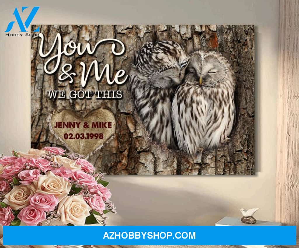 Owl, you and me we got this - Matte Canvas, personalized canvas, gift for you, gift for her, gift for him, valentine gift, valentine wall art