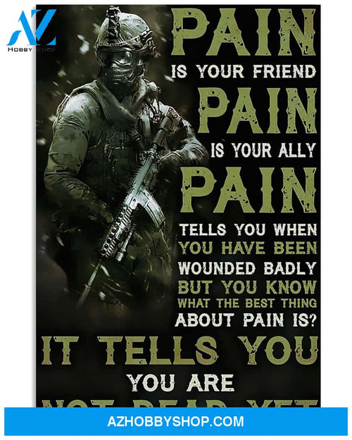 Pain Is Your Friend Pain Is Your Ally Pain Tells You, Gift For Veteran Matte Canvas