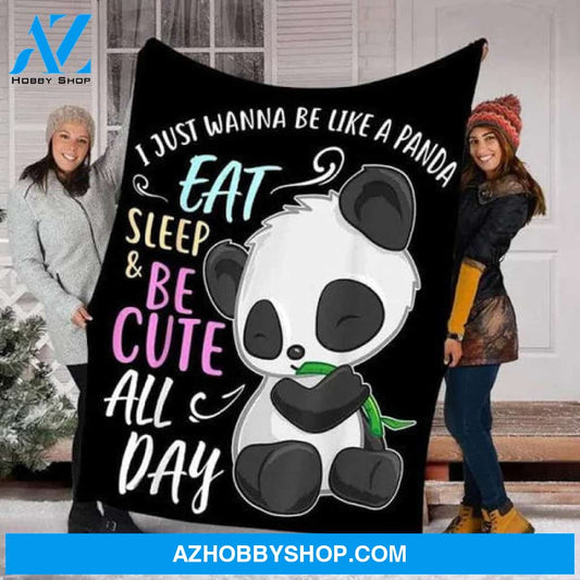 Panda Blanket, I Just Wanna Be Like A Panda Eat Sleep & Be Cute All Day