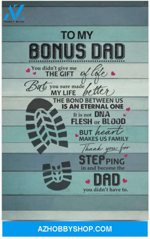 Paper Poster To My Bonus Dad You Didn’T Give Me The Gift Of Life 