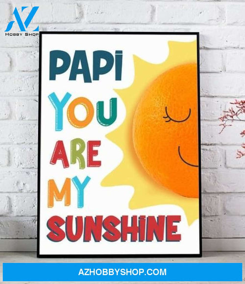 Papi You Are My Sunshine Canvas And Poster, Wall Decor Visual Art, Gift Father's Day