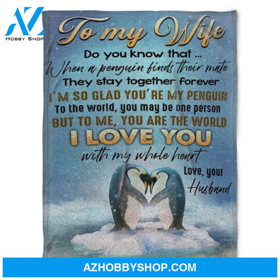 Penguin Blanket, To My Wife I Love You With My Whole Heart, Love Your Husband. Gift For Wife Family 
