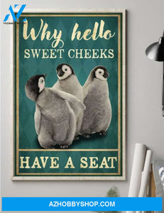 Penguin Why Hello Sweet Cheeks Have A Seat Canvas And Poster, Wall Decor Visual Art