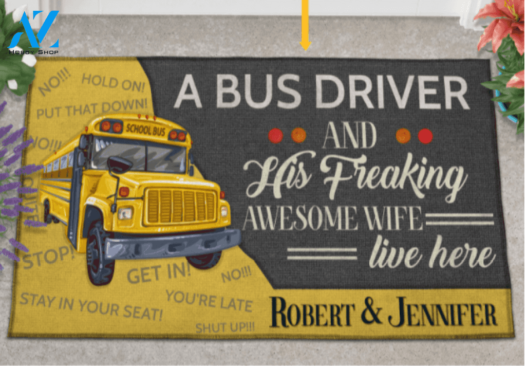 Personalized A Bus Driver And His Freaking Awesome Wife Live Here Funny Doormat Gift For Wife Husband Home Decor Warm House Gift Welcome Mat