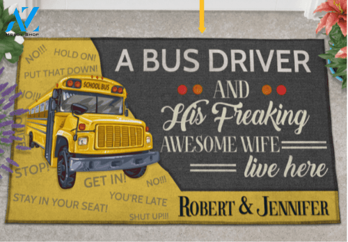 Personalized A Bus Driver And His Freaking Awesome Wife Live Here Funny Doormat Gift For Wife Husband Home Decor Warm House Gift Welcome Mat