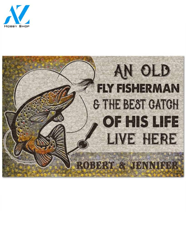 Personalized An old fly fisherman and the best catch of his life live here doormat