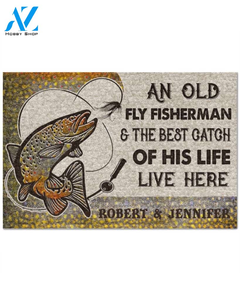 Personalized An old fly fisherman and the best catch of his life live here doormat