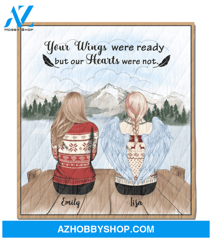 Personalized Blanket - Memorial Gift For The Loss Of Loved Ones - 2 Women Blanket - Your Wings Were Ready But Our Hearts Were Not