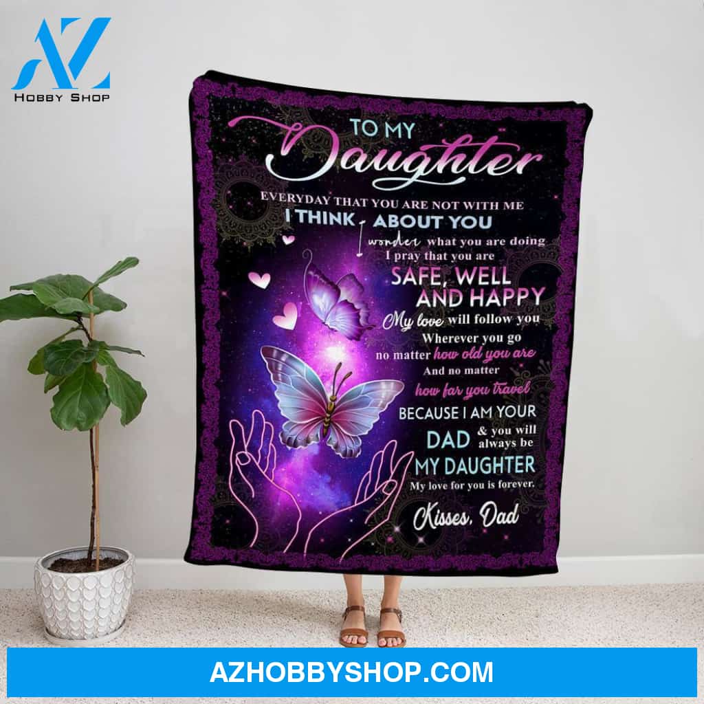 Personalized Blanket, Butterfly Dad Letter To My Daughter Everyday That You Are Not With Me I Think About You Fleece Blanket