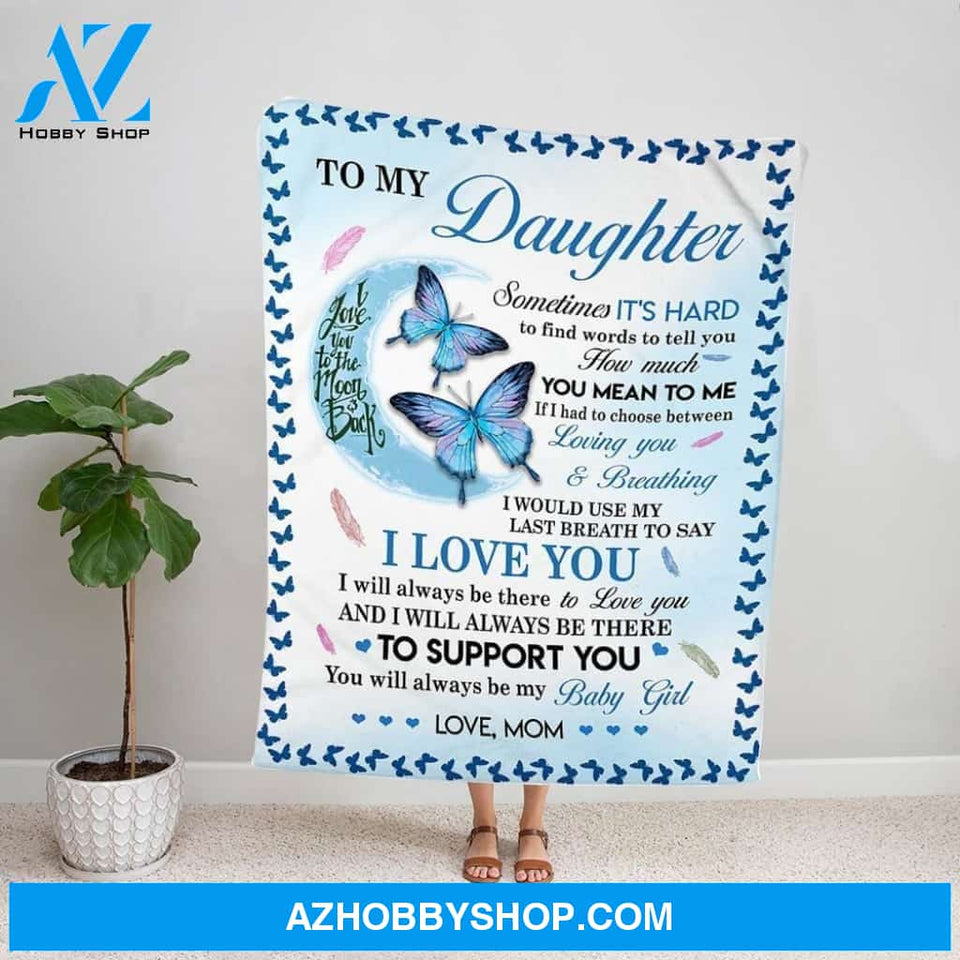 Personalized Blanket, Butterfly Mom Letter To My Daughter I Will Always Be There To Love You Support You Feather Fleece Blanket