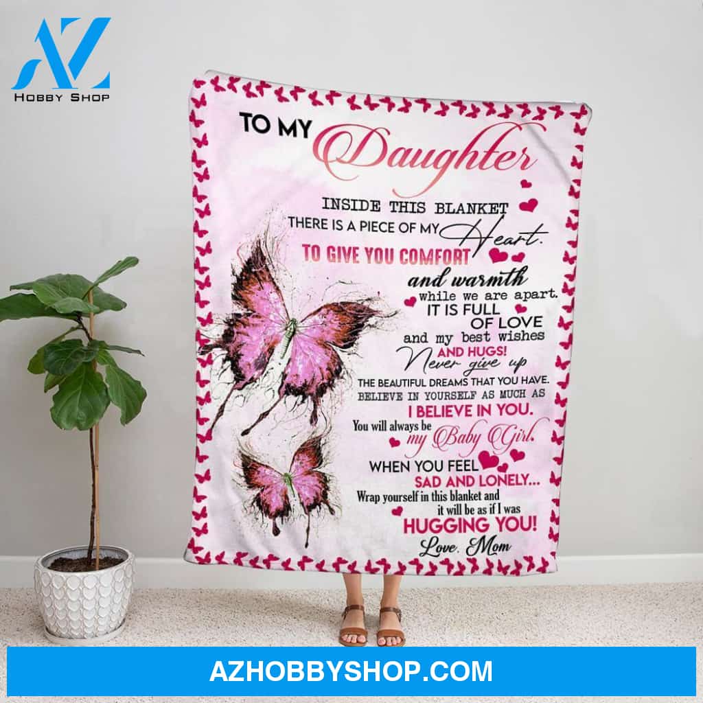 Personalized Blanket, Butterfly Mom Letter To My Daughter You Will Always Be My Baby Girl Pink Fleece Blanket