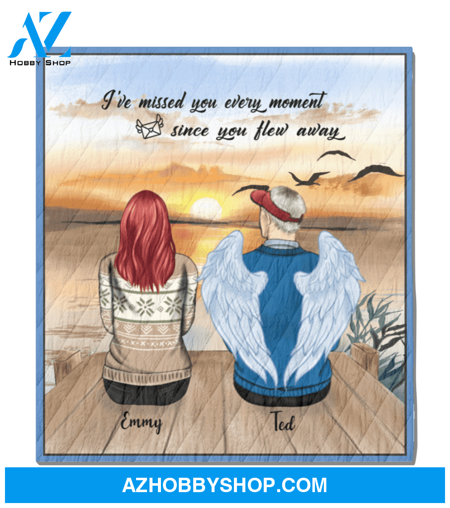 Personalized Blanket - Memorial Gift For The Loss Of Loved Ones - Dad and Daughter Blanket - I've Missed You Every Moment Since You Flew Away