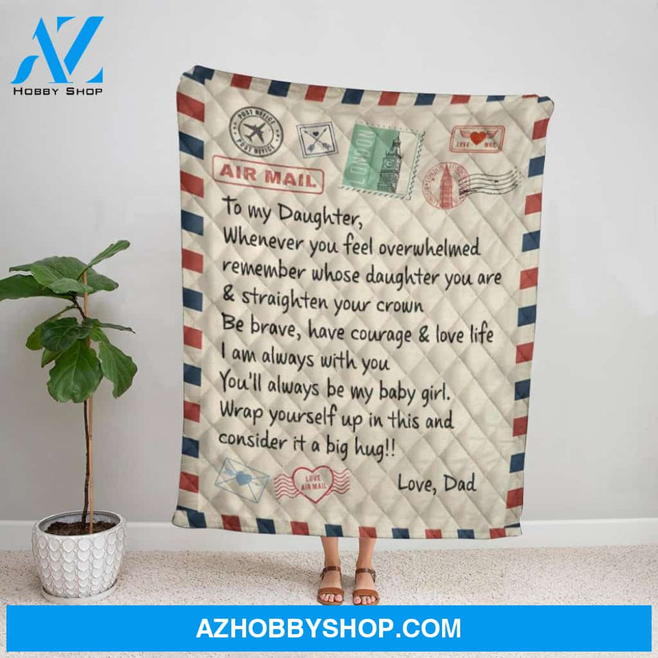 Personalized Blanket, Dad Letter To My Daughter Be Brave Have Courage & Love Life I Am Always With You Fleece Blanket