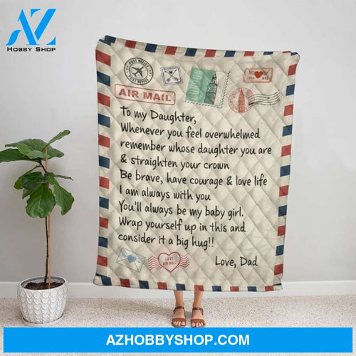 Personalized Blanket, Dad Letter To My Daughter Be Brave Have Courage & Love Life I Am Always With You Fleece Blanket