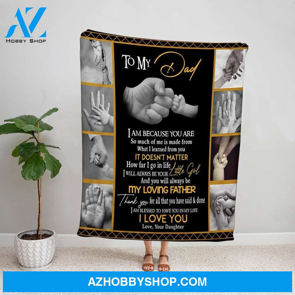 Personalized Blanket, Family Letter To My Dad You Will Always Be My Loving Father Holding Hand Fleece Blanket