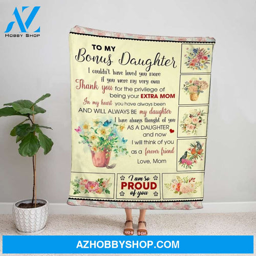 Personalized Blanket, Flower Mom Letter To My Bonus Daughter Thank You For The Privilege Of Being Your Extra Mom Fleece Blanket