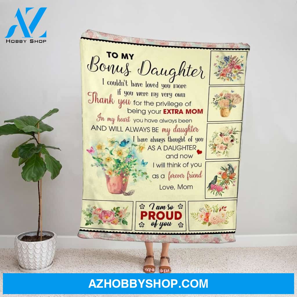 Personalized Blanket, Flower Mom Letter To My Bonus Daughter Thank You For The Privilege Of Being Your Extra Mom Fleece Blanket