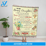 Personalized Blanket, Flower Mom Letter To My Bonus Daughter Thank You For The Privilege Of Being Your Extra Mom Fleece Blanket