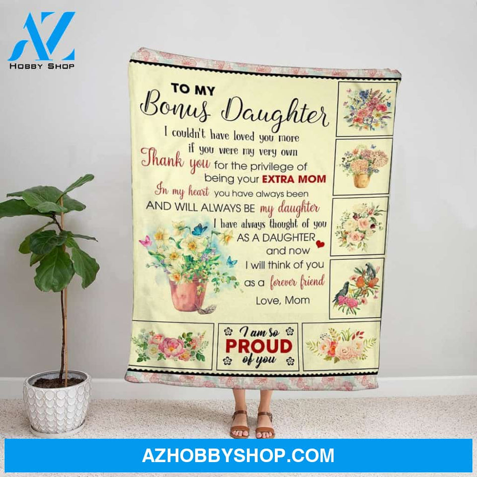 Personalized Blanket, Flower Mom Letter To My Bonus Daughter Thank You For The Privilege Of Being Your Extra Mom Fleece Blanket