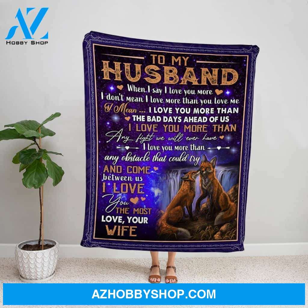 Personalized Blanket, Fox Wife Letter To My Husband When I Say I Love You More Fleece Blanket