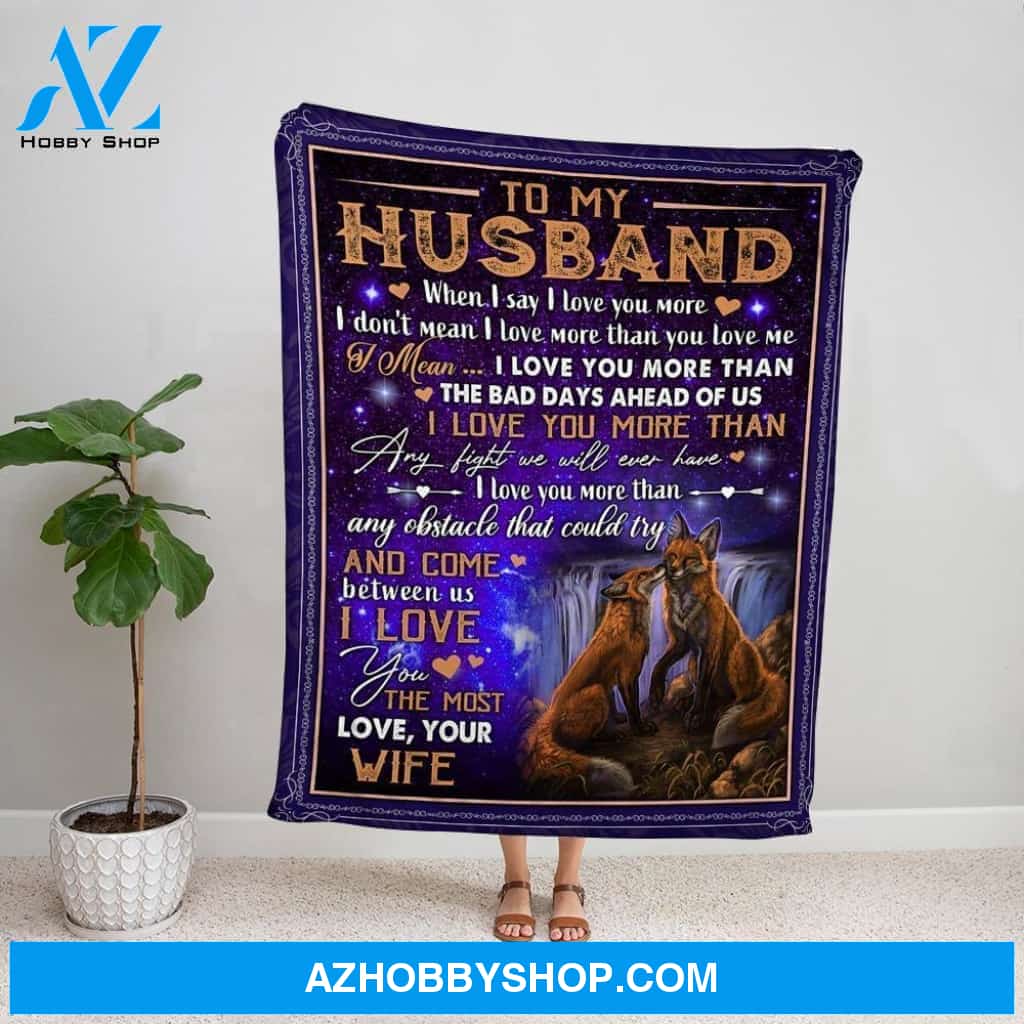 Personalized Blanket, Fox Wife Letter To My Husband When I Say I Love You More Fleece Blanket